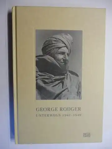 Rodger *, George, Andrea Holzherr (Hrsg.) Isabel Siben (Hrsg.)  u. a: GEORGE RODGER *. UNTERWEGS 1940-1949. Ausstellung im Kunstfoyer der Versicherungskammer Bayern, München 3. Juni - 13. September 2009. 