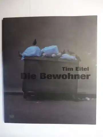 Hellmold (Hrsg./Edited by), Martin, Dirk Luckow und Dörte Zbikowski (Text): Tim Eitel * Die Bewohner / Inhabitants. Ausstellung / Exhibition in der Kunsthalle Tübingen, Kunsthallen Brandts Odensee und in der Kunsthalle zu Kiel März bis September 2008. 