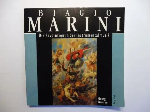 Brunner, Georg und Dieter Distl (Hrsg.): BIAGIO MARINI (1597-1665) * - Die Revolution in der Instrumentalmusik. 