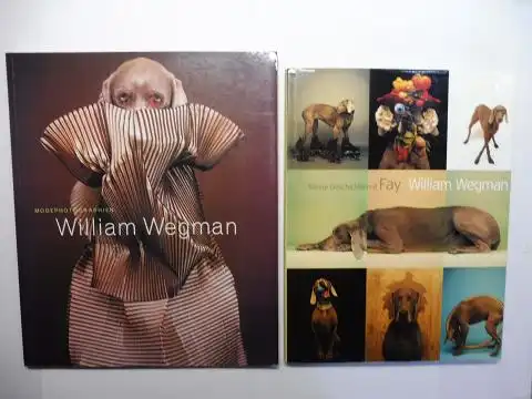 Wegman *, William, Ingrid Sischy (Text) 1  Manfred Ohl / Hans Sartorius (Übersetz.) 2 u. a: MODEPHOTOGRAPHIEN - William Wegman // William Wegman - Meine Geschichte mit Fay. 2 Titeln *. 