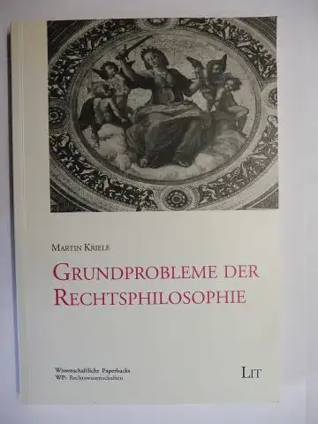 Kriele, Martin: GRUNDPROBLEME DER RECHTSPHILOSOPHIE *. 