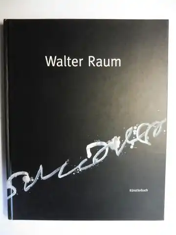 Raum *, Walter: Walter Raum * - Weg zu mir 1958-2003 - Künstlerbuch. Ausstellung in der Städtische Galerie Rosenheim 19. September - 26. Oktober 2003. 