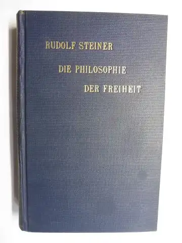 Steiner *, Rudolf: DIE PHILOSOPHIE DER FREIHEIT. 