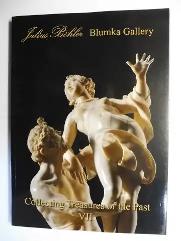 Böhler, Julius and Anthony Blumka: Julius Böhler - Blumka Gallery. Collecting Treasures of the Past VII *. 