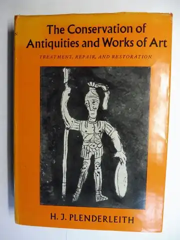 Plenderleith, H.J: THE CONSERVATION OF ANTIQUITIES AND WORKS OF ART. Treatment, Repair, and Restoration. 
