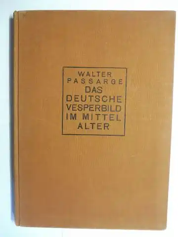 Passarge, Walter: DAS DEUTSCHE VESPERBILD IM MITTELALTER *. 