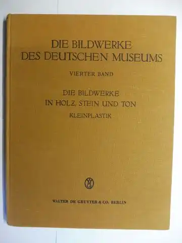 Bange, E.F: VIERTER BAND *  DIE BILDWERKE IN HOLZ, STEIN UND TON  - KLEINPLASTIK *. MIT DEN ABBILDUNGEN SÄMTLICHER BILDWERKE. 