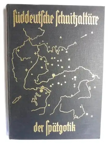 Paatz, Walter: Süddeutsche Schnitzaltäre der Spätgotik *. Die Meisterwerke während ihrer Entfaltung zur Hochblüte (1465-1500). 