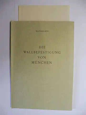 Betz, Walther: DIE WALLBEFESTIGUNG VON MÜNCHEN *. 
