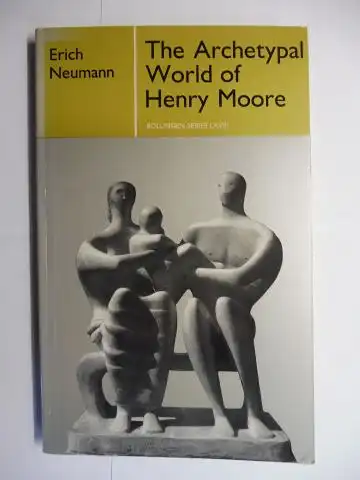 Neumann, Erich: The Archetypal World of Henry Moore *. 
