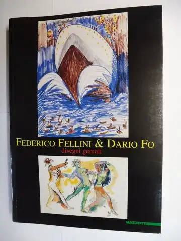 Pasi, Mario, Gianfranco Angelucci und  Emilio Tadini / Marina De Juli / Domenico Pertocoli: FEDERICO FELLINI & DARIO FO * - disegni geniali. Fondazione Antonio Mazzotta Milano, Foro Buonaparte 50. 4 giugno - 15 settembre 1999. 