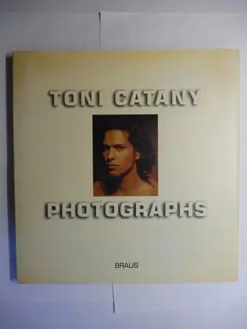 Catany *, Toni und Günter Braus: TONY CATANY PHOTOGRAPHS. EUROPEAN PUBLISHERS AWARD FOR PHOTOGRAPHY 1997. 