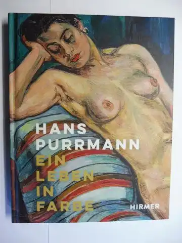 Billeter (Hrsg.), Felix, Christiane Heuwinkel und Christoph Wagner: HANS PURRMANN - EIN LEBEN IN FARBE *. 