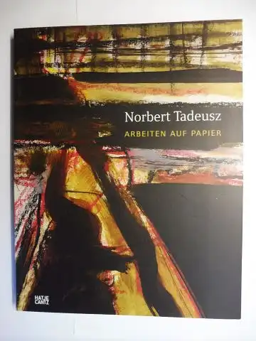 Semff (Ausstellung + Katalog), Michael und Christian Quaeitzsch: Norbert Tadeusz - ARBEITEN AUF PAPIER *. 