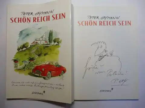 Gaymann *, Peter: PETER GAYMANN - SCHÖN REICH SEIN. + AUTOGRAPH / ZEICHNUNG *. 