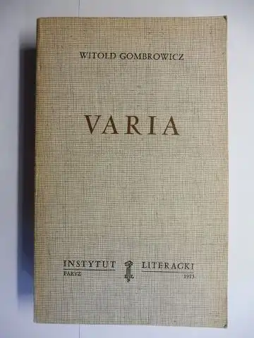 Gombrowicz *, Witold: WITOLD GOMBROWICZ * VARIA. DZIELA ZEBRANE TOM X.