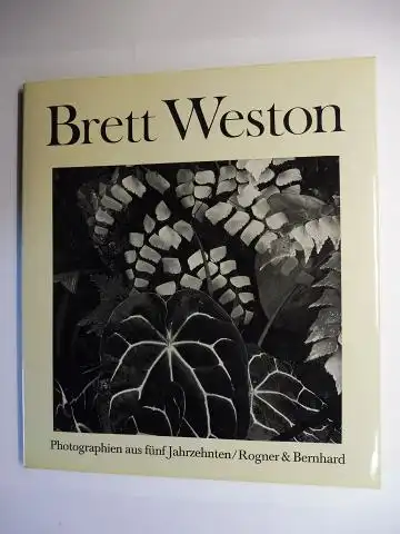 Weston *, Brett und R.H. Cravens (Einführung): Brett Weston * - Photographien aus fünf Jahrzehnten. 