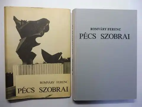 Ferenc, Romváry: Pécs Szobrai. Szobrok, Epületszobrok, Emlekmüvek, Emlektablak. 