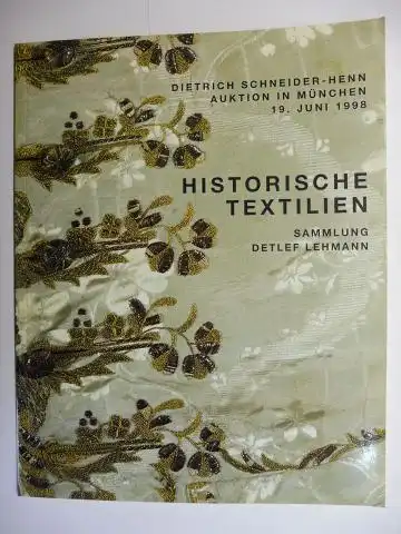 Schneider-Henn, Dietrich: HISTORISCHE TEXTILIEN aus SAMMLUNG DETLEF LEHMANN sowie fachbezogene Dokumentation und Literatur *. 