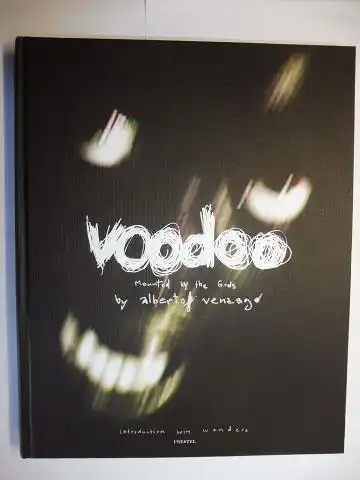 Venzago *, Alberto, Wim Wenders (Introduction) and Kit Hopkins: Voodoo - Mounted by the Gods. 