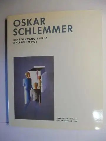 v. Maur, Karin: OSKAR SCHLEMMER * DER FOLKWANG-ZYKLUS - MALEREI UM 1930. Ausstellung in der Staatsgalerie Stuttgart 11. September bis 14. November 1993 / Museum Folkwang Essen 13. Dezember bis 14. Februar 1994. 