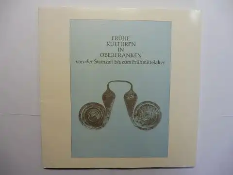 Hennig (Hrsg.), Lothar und Björn-Uwe Abels *: FRÜHE KULTUREN IN OBERFRANKEN von der Steinzeit bis zum Frühmittelalter. + AUTOGRAPH *. Ausgewählte Objekte aus den Sammlungen...