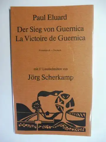 Eluard *, Paul, Jörg Scherkamp (Illustr.) und Rudij Bergmann (Einleitung): Paul Eluard * - Der Sieg von Guernica / La Victoire de Guernica. Französisch - Deutsch. Mit 17 Linolschnitten von Jörg Scherkamp. 