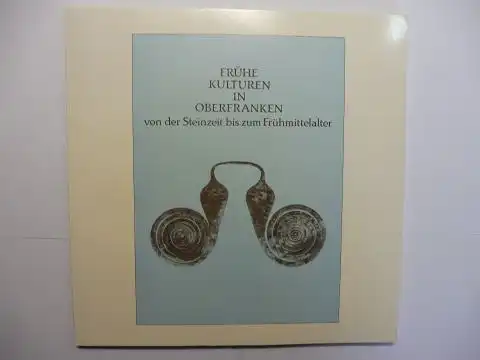 Hennig (Hrsg.), Lothar und Björn Uwe Abels *: FRÜHE KULTUREN IN OBERFRANKEN von der Steinzeit bis zum Frühmittelalter. + AUTOGRAPH *. Ausgewählte Objekte aus den.. 