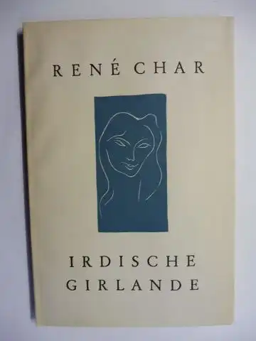Char, Rene und Flora Klee-Palyi (Hrsg.): René Char * - IRDISCHE GIRLANDE. UMSCHLAGBILD VON HENRI MATISSE. 