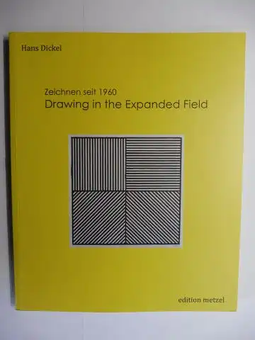Dickel, Hans: Zeichnen seit 1960. Drawing in the Expanded Field. 