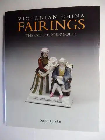 Jordan, Derek H: VICTORIAN CHINA FAIRINGS - THE COLLECTORS` GUIDE. 