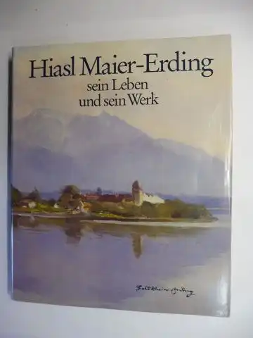 Aigner, Fritz: Hiasl Maier-Erding sein Leben und sein Werk 1894-1933 *. 
