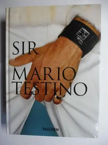 Testino, Sir Mario und Patrick Kinmonth (In Gespräch mit): SIR MARIO TESTINO *. Man in Focus - A gallery of men photography`s maestro / Männer...