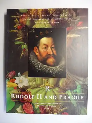 Fucikova, Eliska and James M. Bradburne: RUDOLF II. AND PRAGUE *. THE IMPERIAL COURT AND RESIDENTIAL CITY AS THE CULTURAL AND SPRITUAL HEART OF CENTRAL EUROPE. 