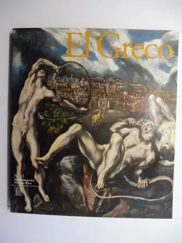 Seipel (Hrsg.), Wilfried, Fernando Checa Cremades Sylvia Ferno-Pagden u. a: El Greco *. Eine Ausstellung des Kunsthistorischen Museums Wien Mai-September 2001. Mit Beiträge. 