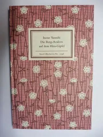 Inoue *, Yasushi: Inoue Yasushi *. Die Berg-Azaleen auf dem Hira-Gipfel. Erzählung. Insel-Bücherei Nr. 1098. 