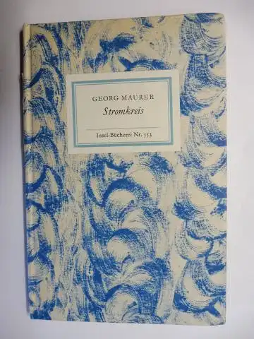 Maurer *, Georg: GEORG MAURER *. Stromkreis. Gedichte. Insel-Bücherei Nr. 553. 