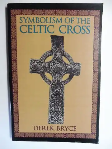 Bryce, Derek: SYMBOLISM OF THE CELTIC CROSS. 