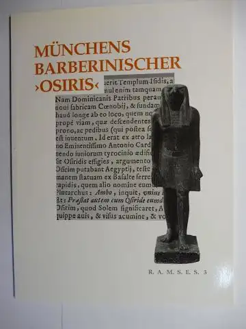 Grimm, Alfred und Sylvia Schoske: MÜNCHENS BARBERINISCHER >OSIRIS< - Metamorphosen einer Götterfigur *. Sonderausstellung März Juni 2001 des Staatliches Museum Ägyptischer Kunst im Museum für Abgüsse Klassischer Bildwerke München 2001. 