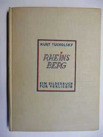 Tucholsky *, Kurt: Rheinsberg. Ein Bilderbuch für Verliebte. Bilder von Kurt Szafranski. 