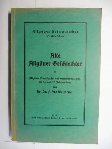 Weitnauer, Dr. Dr. Alfred: Alte Allgäuer Geschlechter - X Allgäuer Mannschafts- und Bewaffnungslisten des 16. und 17. Jahrhunderts - von Alfred Weitnauer. 