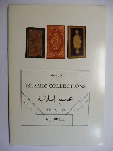 Brill, E.J: No 510 - ISLAMIC COLLECTIONS FOR SALE AT E.J. BRILL *. 