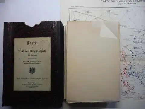 Moltke *, Helmuth von: Karten zu Moltkes Kriegslehren. Die Schlacht. Herausgegeben vom Großem Generalstabe, Kriegsgeschichte Abteilung I. Moltkes Militärische Werke. IV. Gruppe. Kriegslehren. Dritter Teil. 