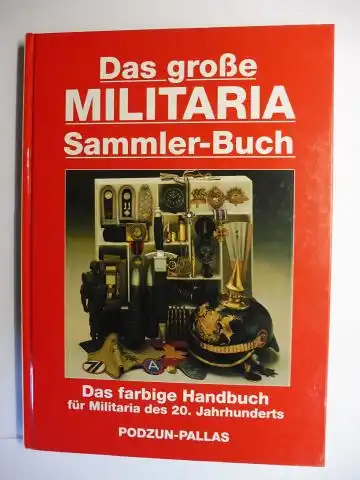 Lyndhurst (Gesamtredaktion), Joe: Das große MILITARIA Sammler-Buch (Sammlerbuch). Das farbige Handbuch für Militaria des 20. Jahrhunderts *. 