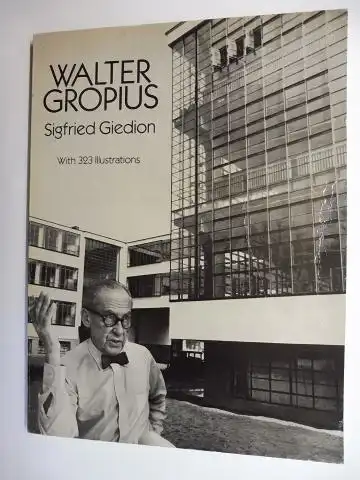 Giedion, Sigfried: WALTER GROPIUS *. With 323 Illustrations. DOVER BOOKS ON ARCHITECTURE. 