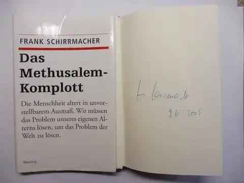 Schirrmacher *, Frank: Das Methusalem-Komplott. Die Menschheit altert in unvorstellbarem Ausmaß. Wir müssen das Problem unseres eigenen Alterns lösen, um das Problem der Welt zu lösen. + AUTOGRAPH *. 