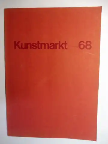 van de Loo (Vorwort), Otto: Kunstmarkt 68 in der Kunsthalle Köln 15. bis 20. Oktober 1968 / Ausstellung Kölnischer Kunstverein 15. Oktober bis 15. November 1968 *. 