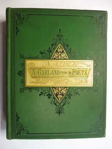 Versch. Autoren and Coventry Patmore: A GARLAND FROM THE BEST POETS, SELECTED AND ARRANGED BY COVENTRY PATMORE. 