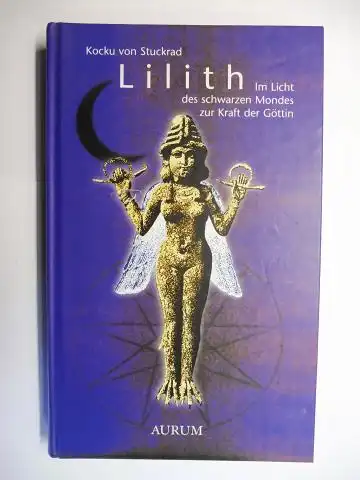 von Stuckrad, Kocku: Lilith - Im Licht des schwarzen Mondes zur Kraft der Göttin. 