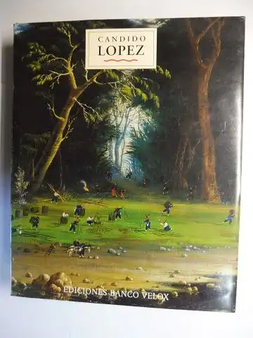 Pacheco (Texto), Marcelo und Augusto Roa Bastos (Introduccion): CANDIDO LOPEZ *. Proyecto Cultural Artistas del Mercosur. Producido y Editado por el Banco Velox en Homenaje al Museo Histórico Nacional. 